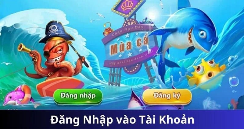 Đăng nhập vào tài khoản trong game Bắn Cá Liên Minh